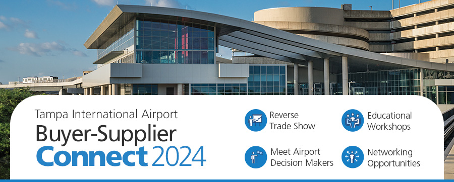 Tampa International Airport Buyer-Supplier Connect 2024, Reverse Tradeshow, Educational Workshops, Meet Airport Decision Makers, Networking Opportunities